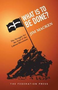 Book Cover for What Is to Be Done? by Jim Macken