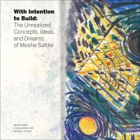 Book Cover for With Intention to Build by Michael J Crosbie, Moshe Safdie