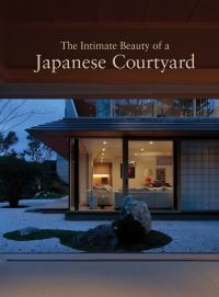 Book Cover for The Intimate Beauty of a Japanese Courtyard by Hitoshi Saruta