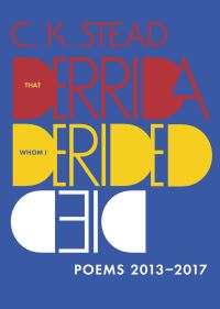 Book Cover for That Derrida Whom I Derided Died by C K Stead