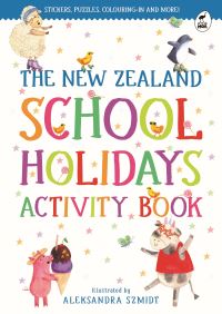 Book Cover for The New Zealand School Holidays Activity Book by Aleksandra Szmidt
