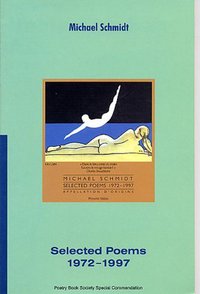 Book Cover for Selected Poems 1972-1997 by Michael Schmidt