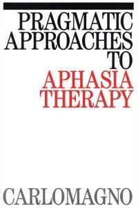 Book Cover for Pragmatic Approaches to Aphasia Therapy by Sergio Carlomagno