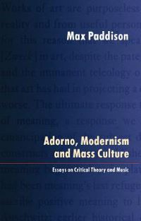 Book Cover for Adorno, Modernism and Mass Culture by Max Paddison