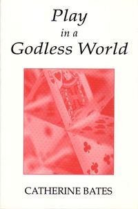 Book Cover for Play in a Godless World by Catherine Bates