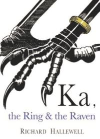 Book Cover for Ka, the Ring & The Raven by Richard Hallewell