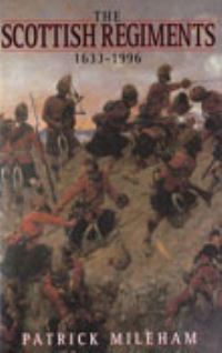Book Cover for The Scottish Regiments, 1633-1996 by P J R Mileham