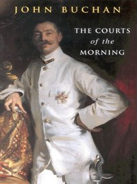 Book Cover for The Courts of the Morning by John Buchan