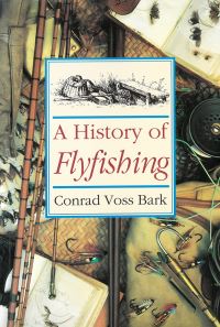 Book Cover for A History of Flyfishing by Conrad Voss Bark