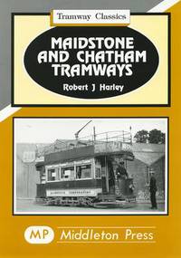 Book Cover for Maidstone and Chatham Tramways by Robert J Harley