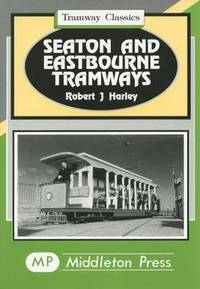 Book Cover for Seaton and Eastbourne Tramways by Robert J Harley