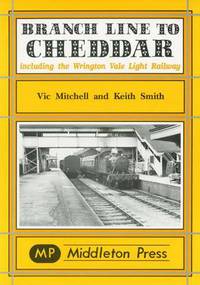 Book Cover for Branch Line to Cheddar by Vic Mitchell, Keith Smith