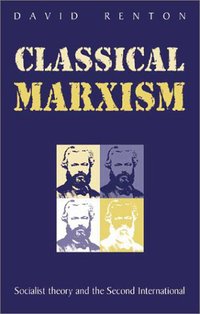 Book Cover for Classical Marxism by Dave Renton