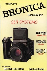 Book Cover for Complete Bronica User's Guide by Michael Beard