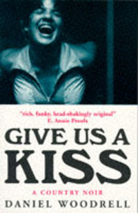 Book Cover for Give Us a Kiss by Daniel Woodrell