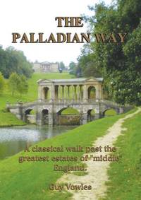 Book Cover for The Palladian Way by Guy Vowles, Nicholas Reardon