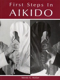 Book Cover for First Steps in Aikido by Wendy Walker
