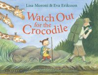 Book Cover for Watch Out for the Crocodile by Lisa Moroni