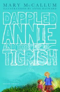 Book Cover for Dappled Annie and the Tigrish by Mary McCallum