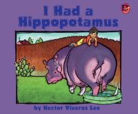 Book Cover for I Had a Hippopotamus by Hector Viveros Lee
