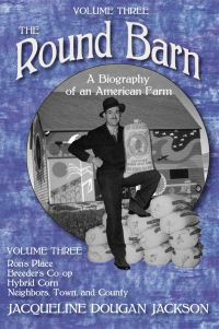 Book Cover for The Round Barn, A Biography of an American Farm, Volume Three by Jacqueline Dougan Jackson
