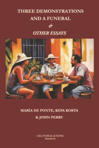 Book Cover for Three Demonstrations and a Funeral and Other Essays by María Ponte, Kepa Korta, John Perry