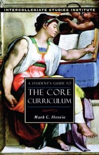 Book Cover for A Student's Guide to the Core Curriculum by Mark C Henrie