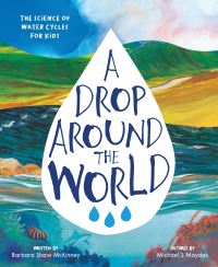 Book Cover for A Drop Around the World by Barbara Shaw McKinney, Michael S Maydak