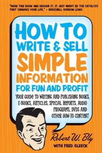 Book Cover for How to Write and Sell Simple Information for Fun and Profit by Robert Bly