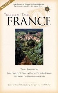 Book Cover for Travelers' Tales France, True Stories by James OReilly, Larry Habegger, Sean OReilly
