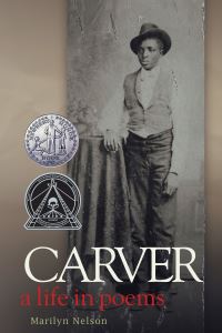 Book Cover for Carver, a Life in Poems by Marilyn Nelson