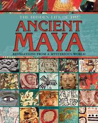 Book Cover for The Hidden Life of the Ancient Maya by Clare Gibson