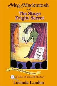 Book Cover for Meg Mackintosh and the Stage Fright Secret Volume 8 by Lucinda Landon