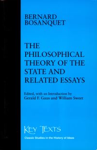 Book Cover for The Philosophical Theory of the State and Related Essays by Bernard Bosanquet, Gerald F Gaus, William Sweet
