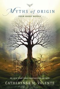 Book Cover for Myths of Origin by Catherynne M Valente