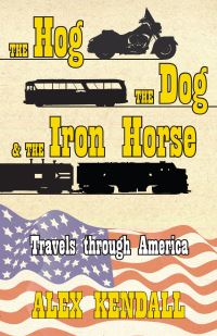Book Cover for The Hog, the Dog, & The Iron Horse by Alex Kendall