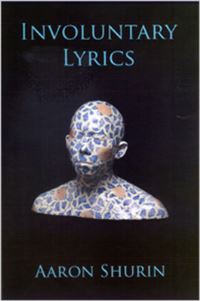Book Cover for Involuntary Lyrics by Aaron Shurin