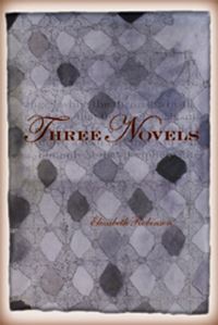 Book Cover for Three Novels by Elizabeth Robinson