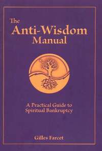 Book Cover for The Anti-Wisdom Manual by Gilles Farcet