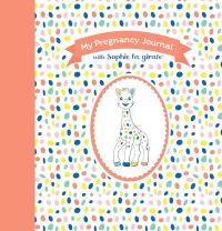 Book Cover for My Pregnancy Journal With Sophie La Girafe®, Second Edition by Sophie la girafe