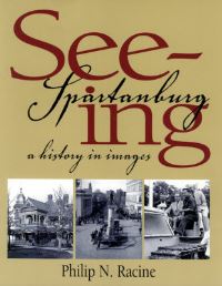 Book Cover for Seeing Spartanburg by Philip N Racine