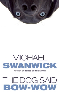 Book Cover for The Dog Said Bow-Wow by Michael Swanwick
