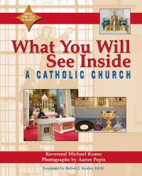 Book Cover for What You Will See Inside a Catholic Church by Michael Keane, Aaron Pepis