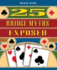 Book Cover for 25 Bridge Myths Exposed by David Bird