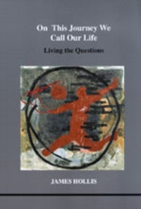 Book Cover for On This Journey We Call Our Life by James Hollis