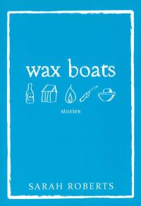 Book Cover for Wax Boats by Sarah Roberts