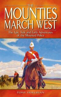 Book Cover for The Mounties March West by Tony Hollihan