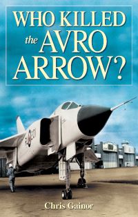 Book Cover for Who Killed the Avro Arrow? by Chris Gainor
