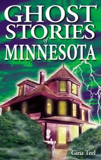 Book Cover for Ghost Stories of Minnesota by Gina Teel