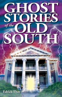 Book Cover for Ghost Stories of the Old South by Edrick Thay